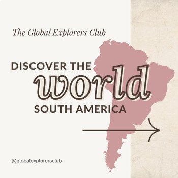 Preview of The Global Explorers Club: South America Unit Study