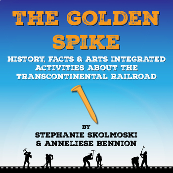 Preview of The Golden Spike, An Arts Integrated Lesson, Activities & Worksheets