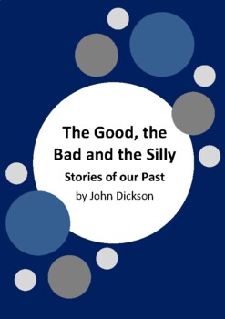 Preview of The Good, the Bad and the Silly - Stories of our Past by John Dickson