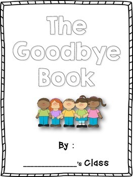 The Goodbye Book - Memory Book for Students Leaving Your Class | TpT