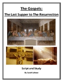 The Gospels: Last Supper to Resurrection - Script and Bible Study