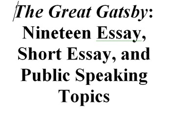 Preview of The Great Gatsby: Nineteen Essay, Short Essay, and Speaking Topics