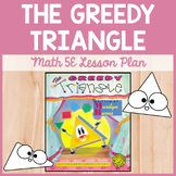 The Greedy Triangle Math 5E Lesson Plan - 2D Shapes / Geometry