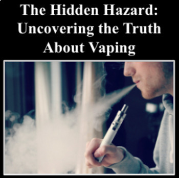 Preview of The Hidden Hazard:  Uncovering the Truth About Vaping