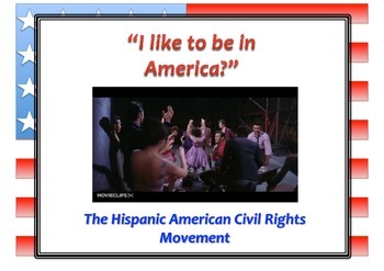 Preview of Hispanic American Civil Rights Movement - I like to be in America?