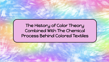 Preview of The History of Color Theory Combined With The Chemical Process Behind Textiles