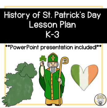 Preview of The History of St. Patrick's Day Lesson Plan with PowerPoint K-3