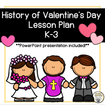 Preview of The History of Valentine's Day Lesson Plan K-3