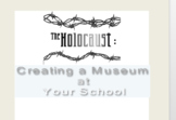 The Holocaust: Creating a Museum At Your School