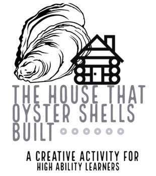 Preview of The House That Oysters Built: A Social Studies Activity for Gifted Students