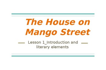 Preview of The House on Mango Street_Lesson 1&2_Introduction and literary elements