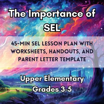 Preview of The Importance of SEL - Upper Elementary SEL Lesson Plan with Printable Material