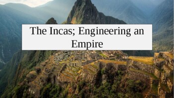 Preview of The Incas; Engineering an Empire. PowerPoint