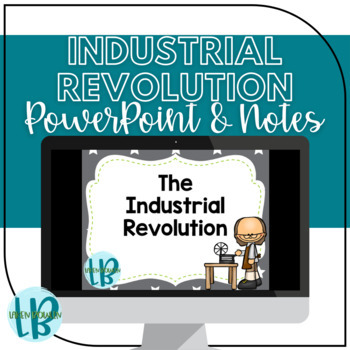 Preview of The Industrial Revolution and Technology PowerPoint and Notes