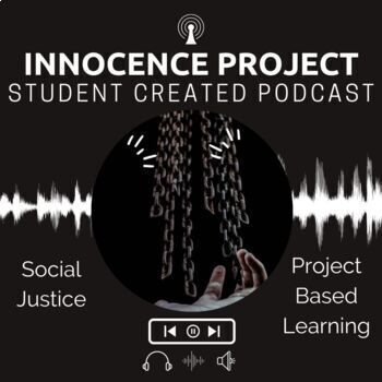 Preview of The Innocence Project | Create a Podcast | Project Based Learning
