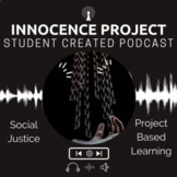 The Innocence Project | Create a Podcast | Project Based Learning