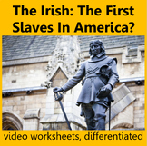 The Irish: the first slaves in America? video worksheets, 