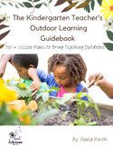The Kindergarten Teacher's Guidebook to Outdoor Learning- 