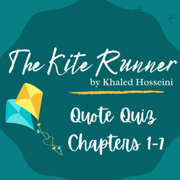 Preview of The Kite Runner Quote Identification Quiz Chapters 1-7