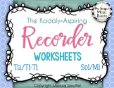 The Kodály-Aspiring Recorder Worksheets {Sol/Mi} {Ta/TiTi}