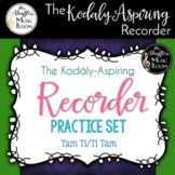 The Kodály-Aspiring Recorder Practice Set {Tam Ti / Ti Tam}