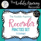 The Kodály-Aspiring Recorder Practice Set {Ti - Solfege}