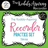 The Kodály-Aspiring Recorder Practice Set {Tim-ka}