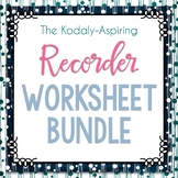 The Kodály-Aspiring Recorder Worksheets Bundle GROWING