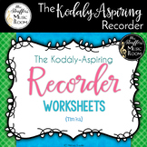 The Kodály-Aspiring Recorder Worksheets {Tim-ka}