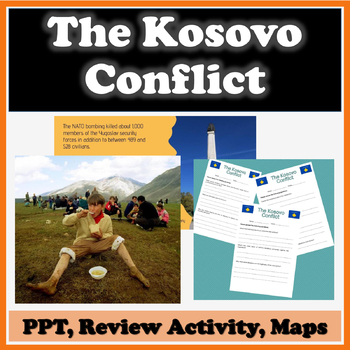 Preview of The Kosovo Conflict - PPT, Review Activity with Questions, Map, Topic summary