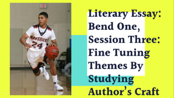 Preview of The LIterary Essay Bend One, Session Three: Examining Author's Craft for Theme