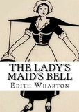 The Lady's Maid's Bell by Edith Wharton (Detailed analysis)