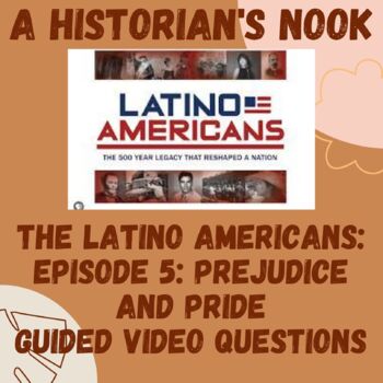 Preview of The Latino Americans:  Episode 5:  Prejudice and Pride Guided Video Questions