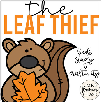 Preview of The Leaf Thief | Book Study Activities and Craft
