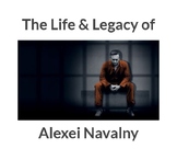 The Life & Legacy of Alexei Navalny