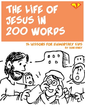 Preview of The Life of Jesus in 200 Words: 14 Lessons for Elementary Kids