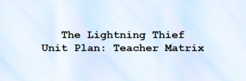 Preview of The Lightning Thief Unit Plan: Teacher Matrix (5th Grade Literacy)