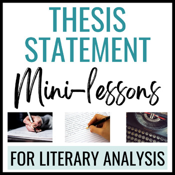 Preview of The Literary Analysis Thesis Statement: SIX Mini-lessons for Essay Success