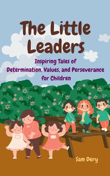 Preview of The Little Leaders: Inspiring Tales of Determination, Values, and Perseverance