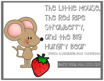 Preview of The Little Mouse The Red Ripe Strawberry and the Big Hungry Bear SLP Book Comp.