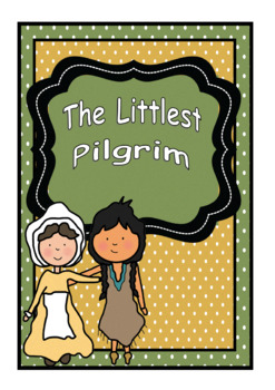 Preview of The Littlest Pilgrim Main Idea Story Elements & Sequence Retell Summarize