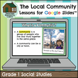 The Local Community for Google Slides™ (Grade 1 Social Studies)
