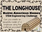 The Longhouse - Native American Homes STEM  - STEM Enginee