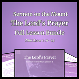 The Lord's Prayer Full Lesson Bundle (Sermon on the Mount 