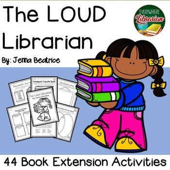 The Loud Librarian by Jenna Beatrice 44 Book Extension Activities