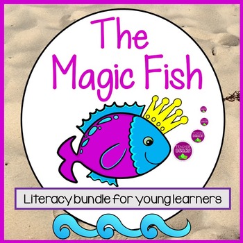 The Magic Fish Literacy Unit by Teacher Beans