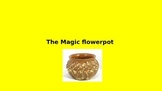 The Magic Flowerpot
