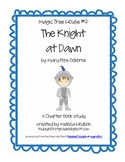 The Magic Tree House- The Knight at Dawn, A Chapter Book Study