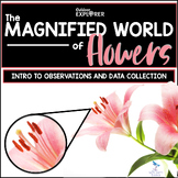 The Magnified World of Flowers - Elementary Science Inquiry
