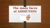 The Many Faces of Addiction
